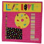 Live, Love & LOL Tabletop Mini Quilt Pattern*