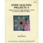 STRIP QUILTING PROJECTS 5 QUILT PATTERN BOOK*